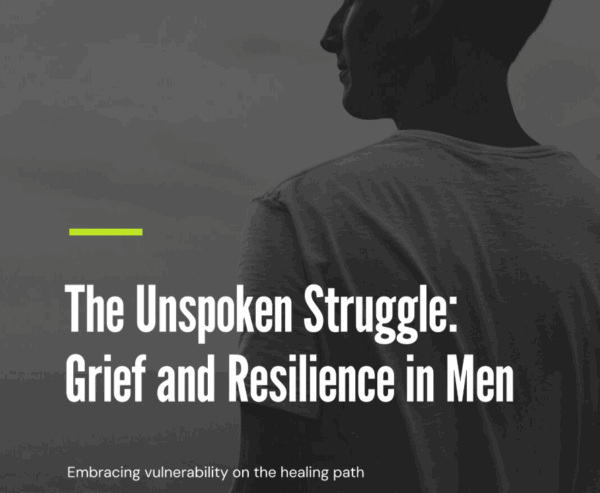 The Unspoken Struggle: Grief and Resilience in Men